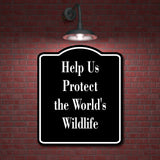 Help Us Protect the World's Wildlife BLACK Aluminum Composite Sign
