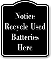 Notice Recycle Used Batteries Here OSHA BLACK Aluminum Composite Sign