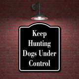 Keep Hunting Dogs Under Control Hunt BLACK Aluminum Composite Sign