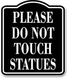 Please Do Not Touch Statues BLACK Aluminum Composite Sign