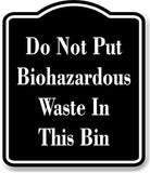 Do Not Put Biohazardous Waste In Bin BLACK Aluminum Composite Sign