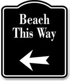 Beach This Way Left Arrow BLACK Aluminum Composite Sign