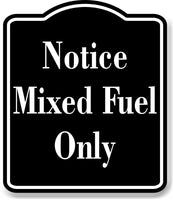 Notice Mixed Fuel Only OSHA BLACK Aluminum Composite Sign