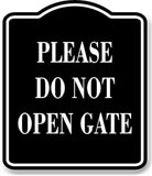 Please Do Not Open Gate BLACK Aluminum Composite Sign