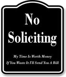 No Soliciting My Time Is Worth Money BLACK Aluminum Composite Sign