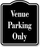 Venue Parking Only BLACK Aluminum Composite Sign