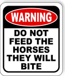 warning DO NOT FEED THE HORSES THEY WILL BITE Metal Aluminum composite sign
