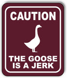 CAUTION GOOSE IS A JERK TRAIL Metal Aluminum composite sign