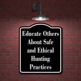 Educate Others About Safe Ethical Hunting BLACK Aluminum Composite Sign