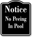 Notice No Peeing In Pool Pool Swimming BLACK Aluminum Composite Sign