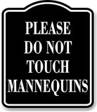 Please Do Not Touch Mannequins BLACK Aluminum Composite Sign