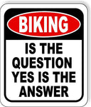 BIKING Is The Question Yes Is The Answer Funny Metal Aluminum Composite Sign