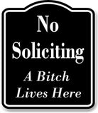 No Soliciting A Bitch Lives Here BLACK Aluminum Composite Sign