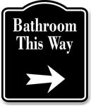 Bathroom This Way Right Arrow BLACK Aluminum Composite Sign