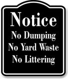 Notice No Dumping No Yard Waste No Littering BLACK Aluminum Composite Sign