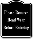 Please Remove Head Wear Before Entering BLACK Aluminum Composite Sign