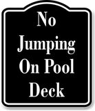 No Jumping On Pool Deck BLACK Aluminum Composite Sign