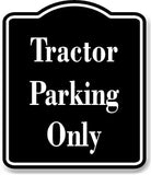 Tractor Parking Only BLACK Aluminum Composite Sign