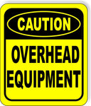 CAUTION Overhead Equipment Metal Aluminum Composite OSHA Safety Sign