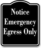 Notice Emergency Egress Only OSHA BLACK Aluminum Composite Sign