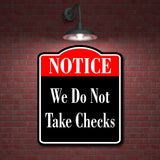 Notice We Do Not Take Checks BLACK Aluminum Composite Sign