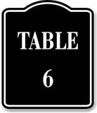 Table 6 BLACK Aluminum Composite Sign