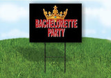 BACHELORETTE PARTY CROWN 18 in x 24 in Yard Sign Road Sign with Stand