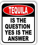 Tequila is The Question Yes Is The Answer Funny Metal Aluminum Composite Sign