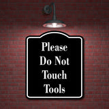 Please Do Not Touch Tools BLACK Aluminum Composite Sign