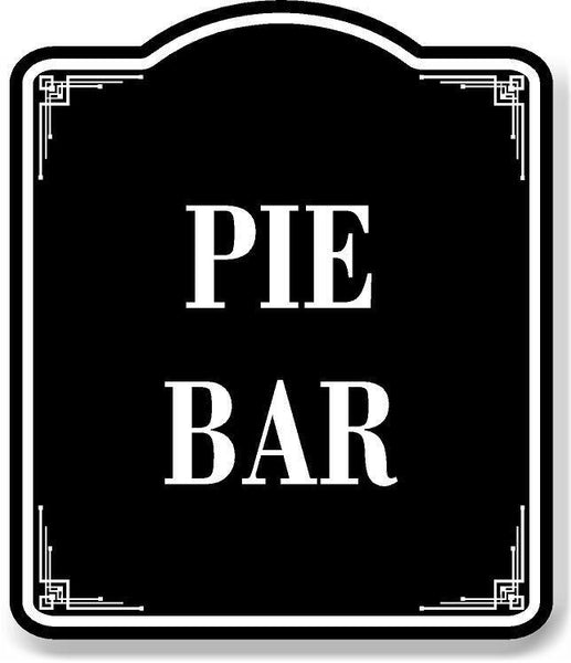 Pie Bar BLACK Aluminum Composite Sign Work House signs