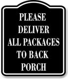 Please Deliver All Packages To Back Porch BLACK Aluminum Composite Sign