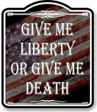 Give Me Liberty Or Give Me Death With Flag BLACK Aluminum Composite Sign