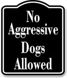 No Aggressive Dogs Allowed Dog Park BLACK Aluminum Composite Sign