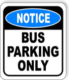 NOTICE Bus parking only Metal Aluminum Composite Sign