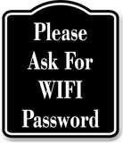 Please Ask For WIFI Password BLACK Aluminum Composite Sign