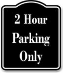 2 Hour Parking Only BLACK Aluminum Composite Sign
