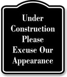 Under construction please excuse our appearance BLACK Aluminum Composite Sign