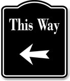This Way Left Arrow BLACK Aluminum Composite Sign