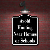 Avoid Hunting Near Homes or Schools Hunt BLACK Aluminum Composite Sign
