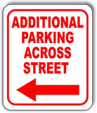Additional Parking ACROSS STREET LEFT ARROW Metal Aluminum composite sign