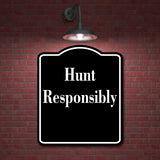 Hunt Responsibly Hunting Hunt BLACK Aluminum Composite Sign