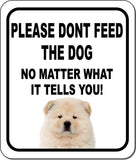 PLEASE DONT FEED THE DOG Chow Chow Aluminum Composite Sign