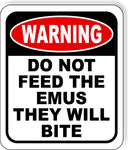 warning DO NOT FEED THE EMUS THEY WILL BITE Metal Aluminum composite sign