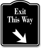 Exit This Way 45 Degree Down Right Arrow BLACK Aluminum Composite Sign