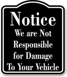 Notice Not Responsible Damage Your Vehicle BLACK Aluminum Composite Sign