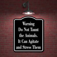 Warning Do Not Taunt the Animals. stress zoo  black Aluminum Composite Sign