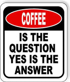 Coffee Is The Question Yes Is The Answer Funny Metal Aluminum Composite