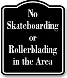 No Skateboarding or Rollerblading in the Area BLACK Aluminum Composite Sign