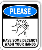 PLEASE HAVE SOME DECENCY WASH YOUR HANDS Metal Aluminum Composite Sign