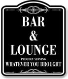 Bar Lounge Serving Whatever You Brought BLACK Aluminum Composite Sign